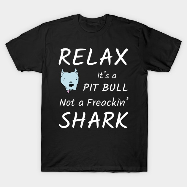 Relax It's A Pitbull T-Shirt by TShirtWaffle1